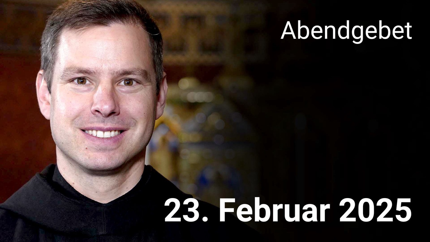 Abendgebet - 23. Februar 2025
