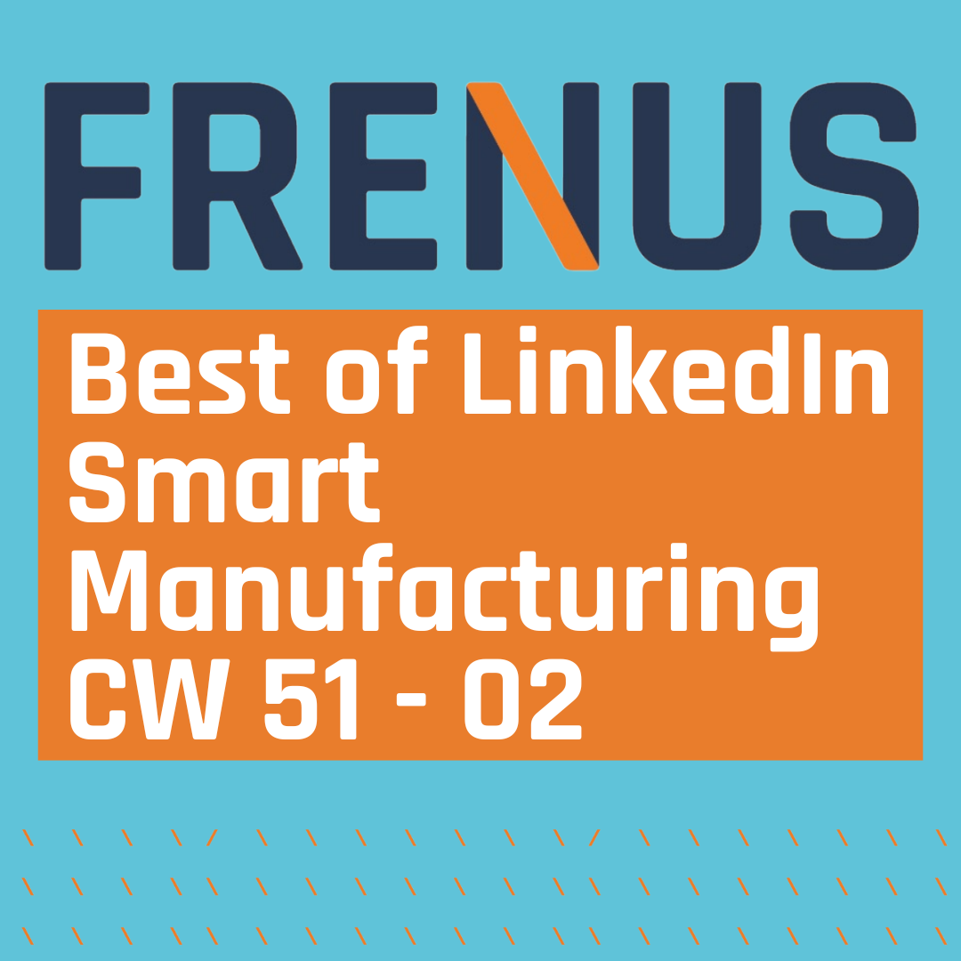 Best of LinkedIn: Smart Manufacturing CW 51 - 02