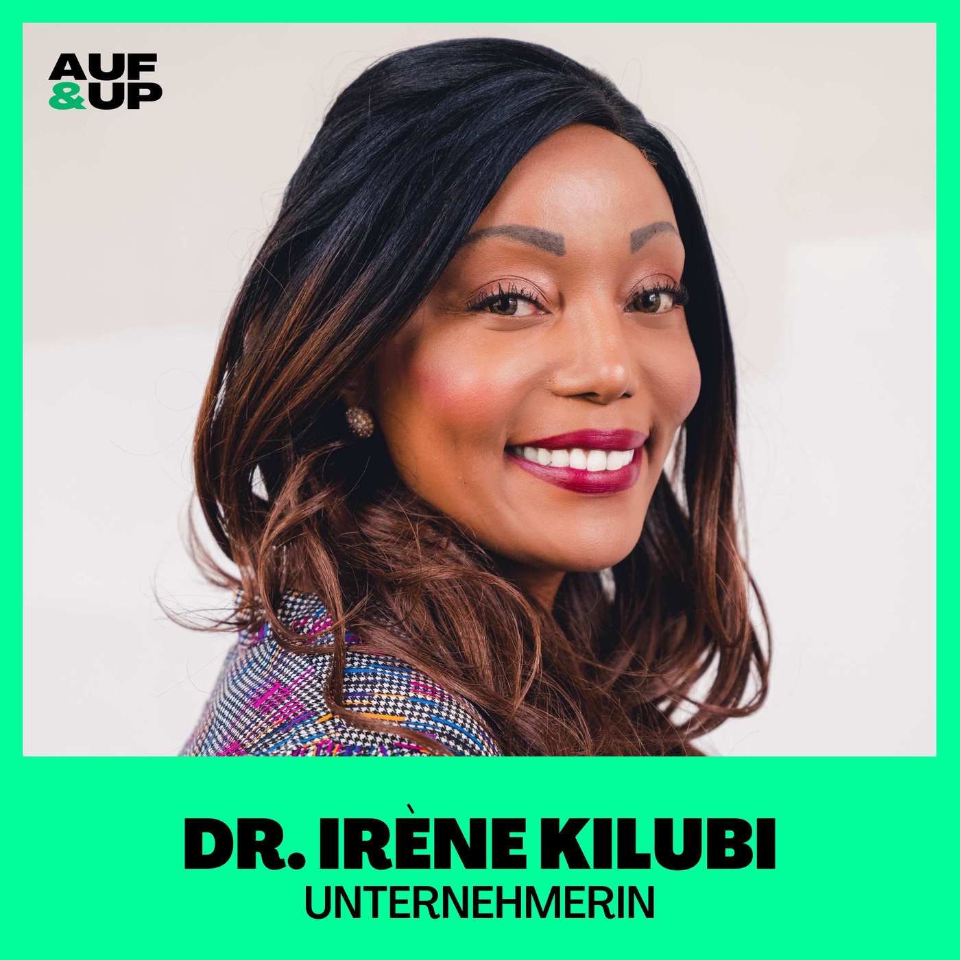 Von der Flucht aus dem Kongo zur erfolgreichen Unternehmerin – Dr. Irène Kilubi | A&U #037