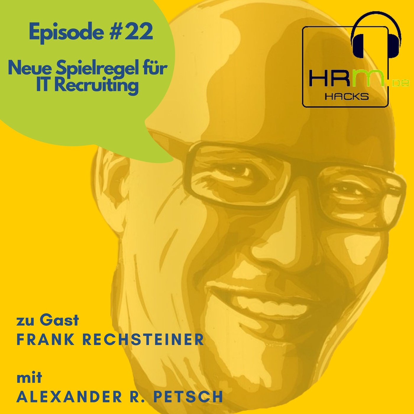 # 22 Neue Spielregel für IT Recruiting mit Frank Rechsteiner