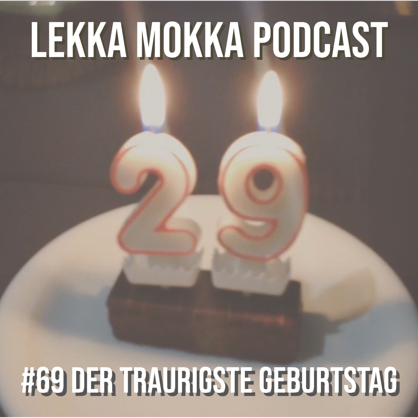 #69 Der traurigste Geburtstag