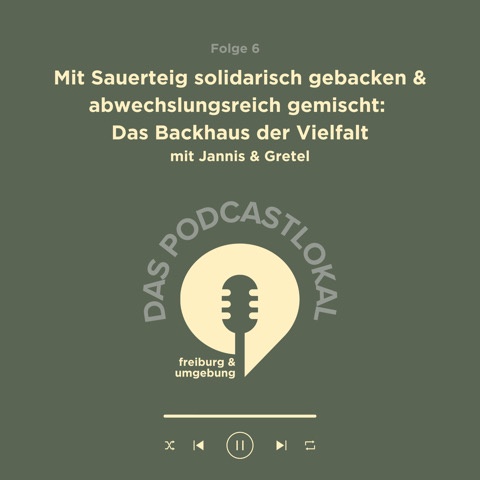 #6 Mit Sauerteig solidarisch gebacken & abwechslungsreich gemischt: Das Backhaus der Vielfalt - mit Jannis und Gretel