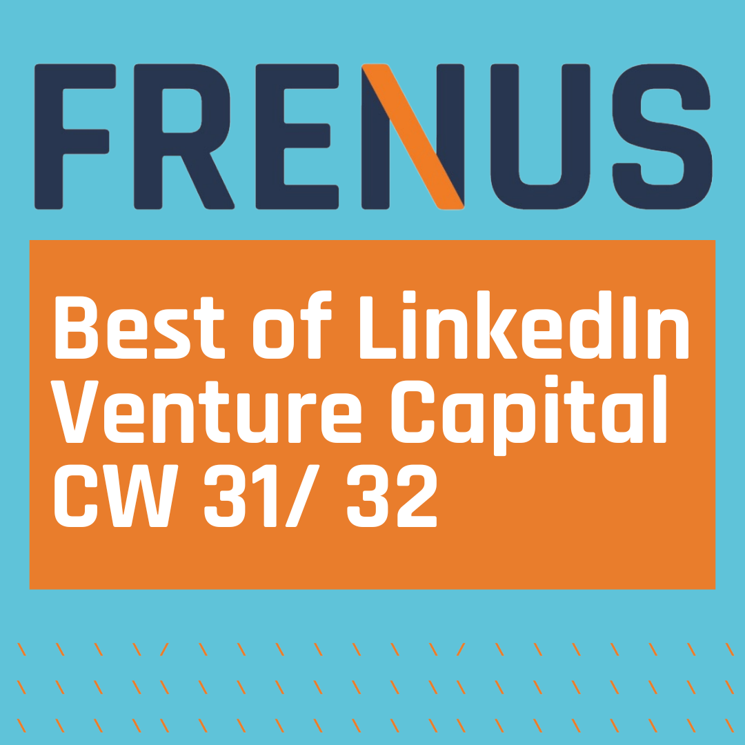Best of LinkedIn: Venture Capital CW 31/ 32