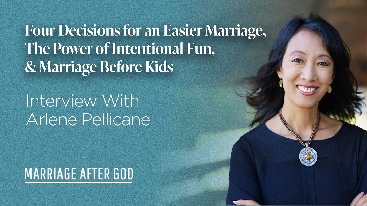 Four Decisions for an Easier Marriage, The Power of Intentional Fun, Marriage Before Kids - w/ Arlene Pellicane