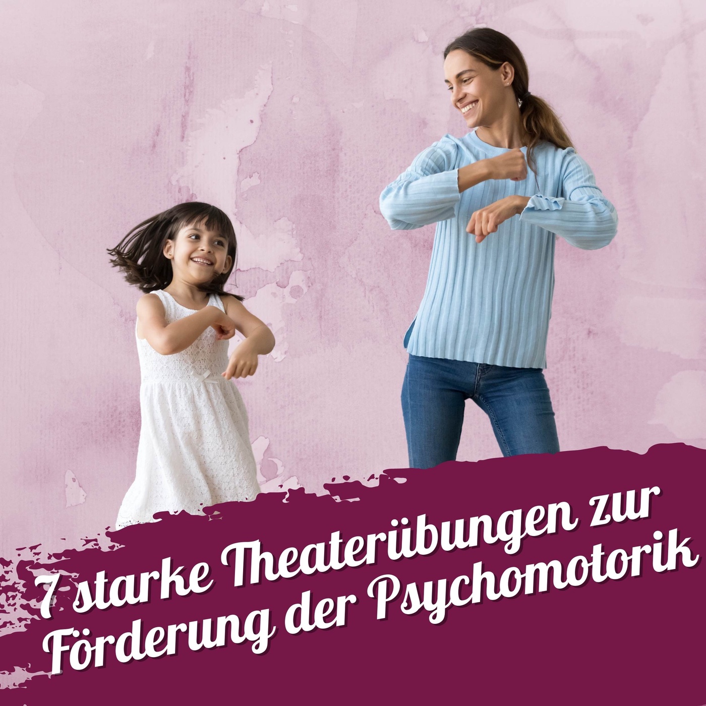 #094 – 7 starke Theaterübungen zur Förderung der Psychomotorik