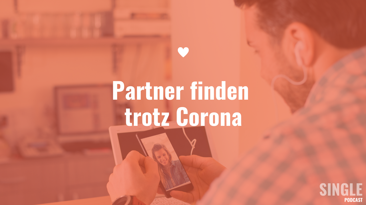 Partner finden trotz Corona