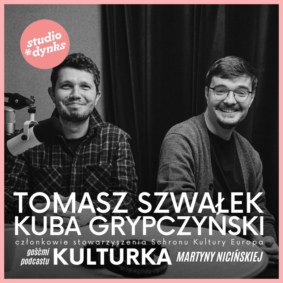 Kulturka, odc. 7: Rozmowa z Tomaszem Szwałkiem i Jakubem Grypczyńskim o Schronie Kultury Europa