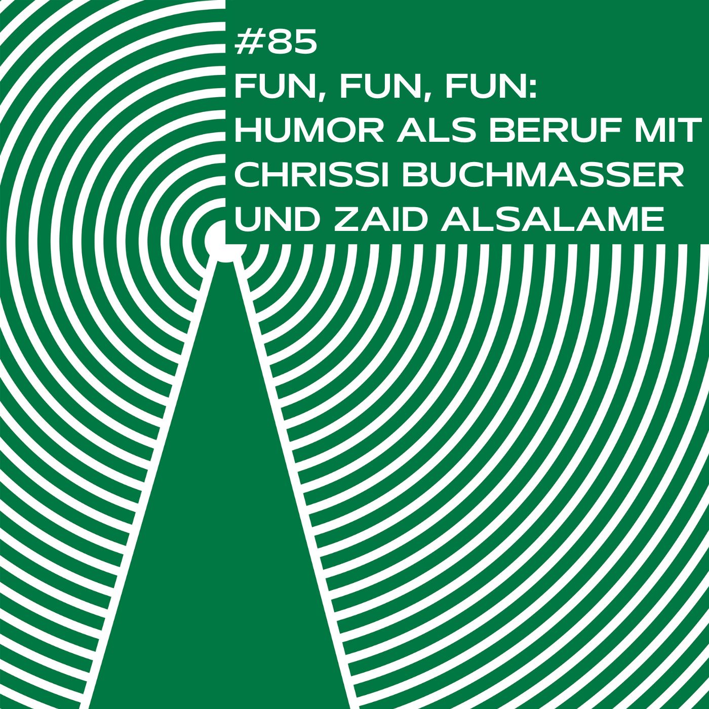 #85 - Fun, fun, fun: Humor als Beruf mit Chrissi Buchmasser und Zaid Alsalame