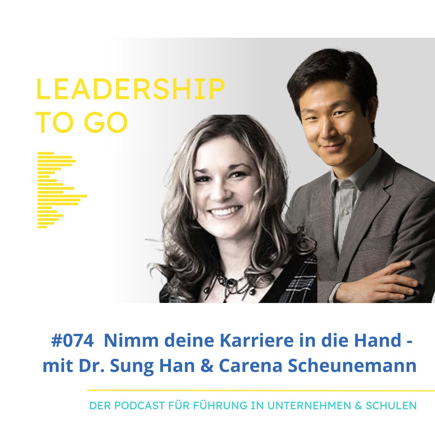 #074 Nimm deine Karriere in die Hand - mit Dr. Sung Han & Carena Scheunemann