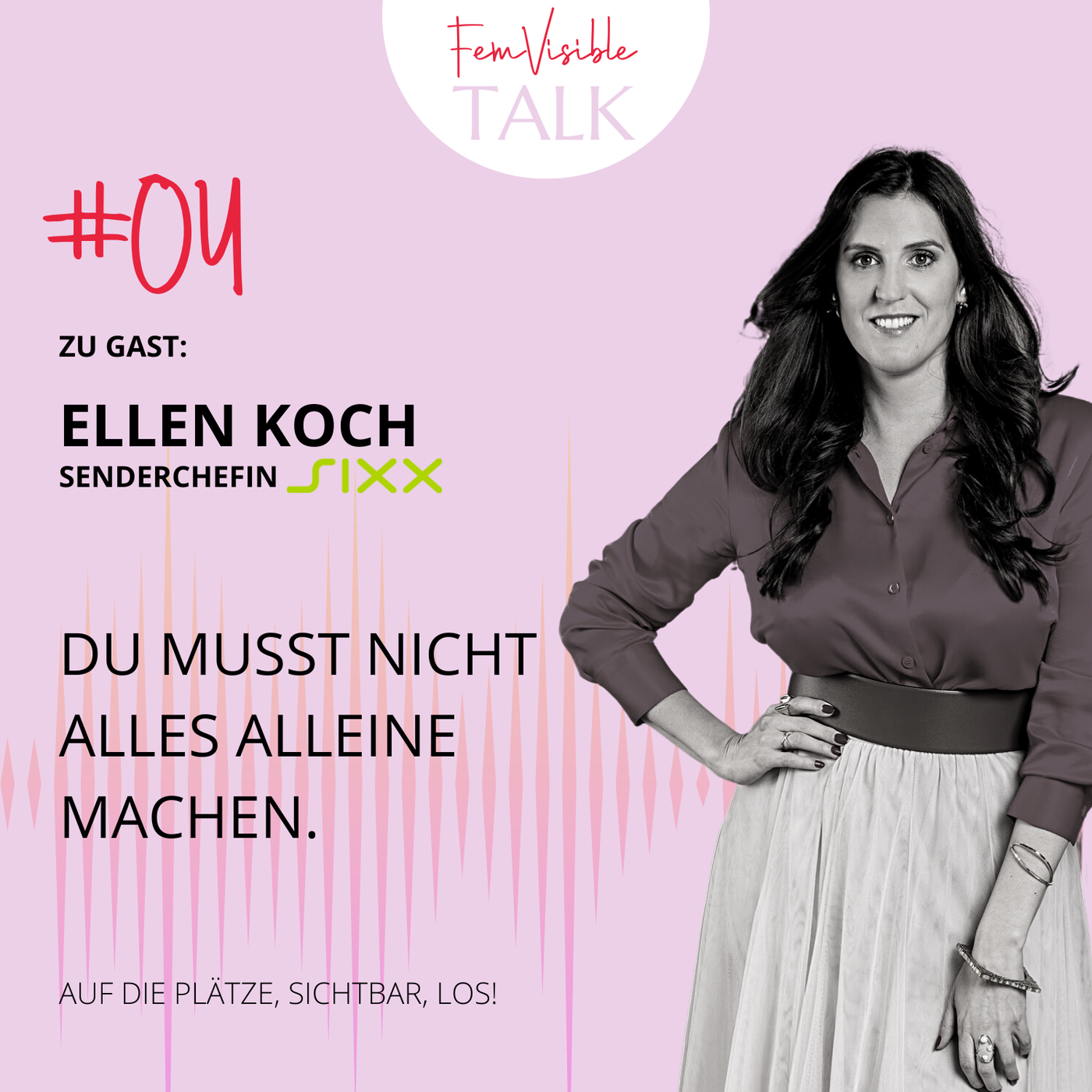 #04 Du musst nicht alles alleine machen mit Ellen Koch, Senderchefin SIXX