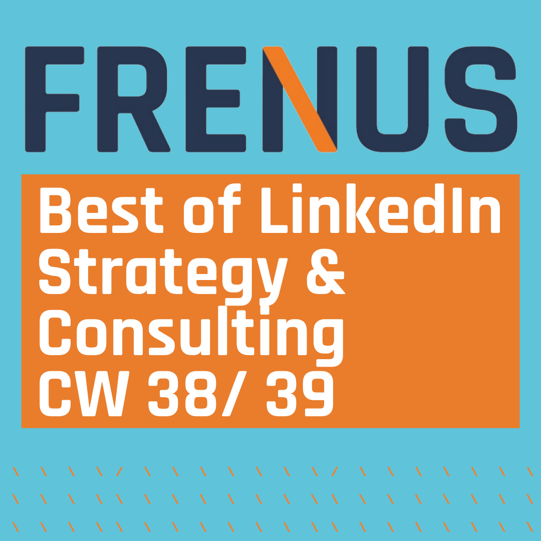 Best of LinkedIn: Strategy & Consulting CW 38/ 39