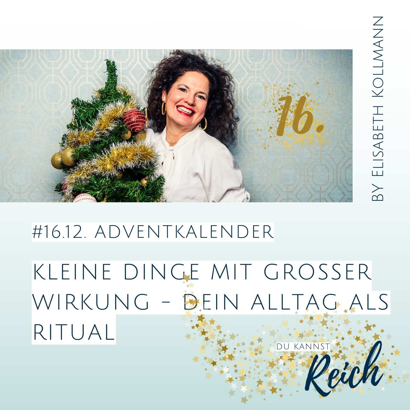 #16.12. Kleine Dinge mit großer Wirkung - Dein Alltag als Ritual