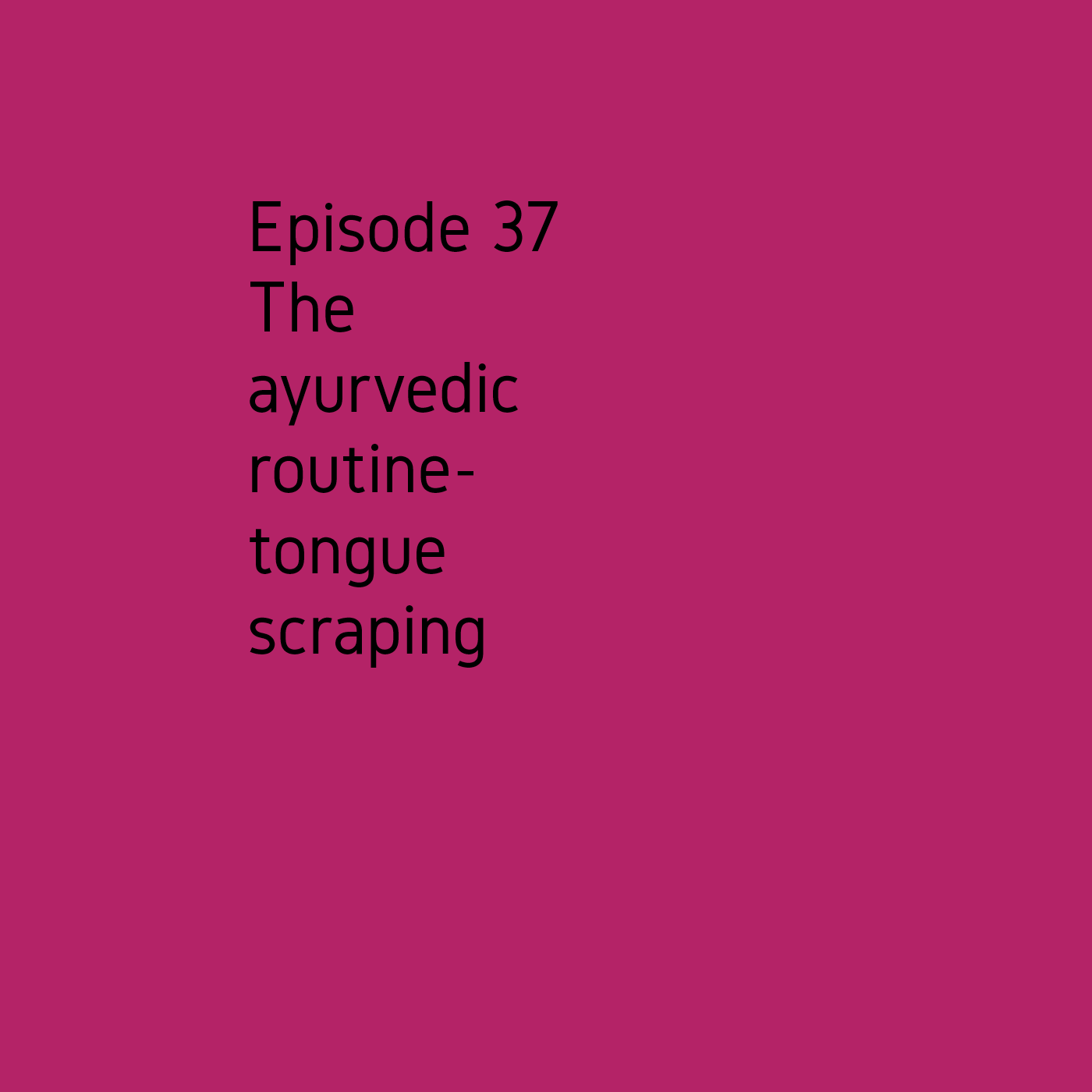 Episode 37 Tongue scraping