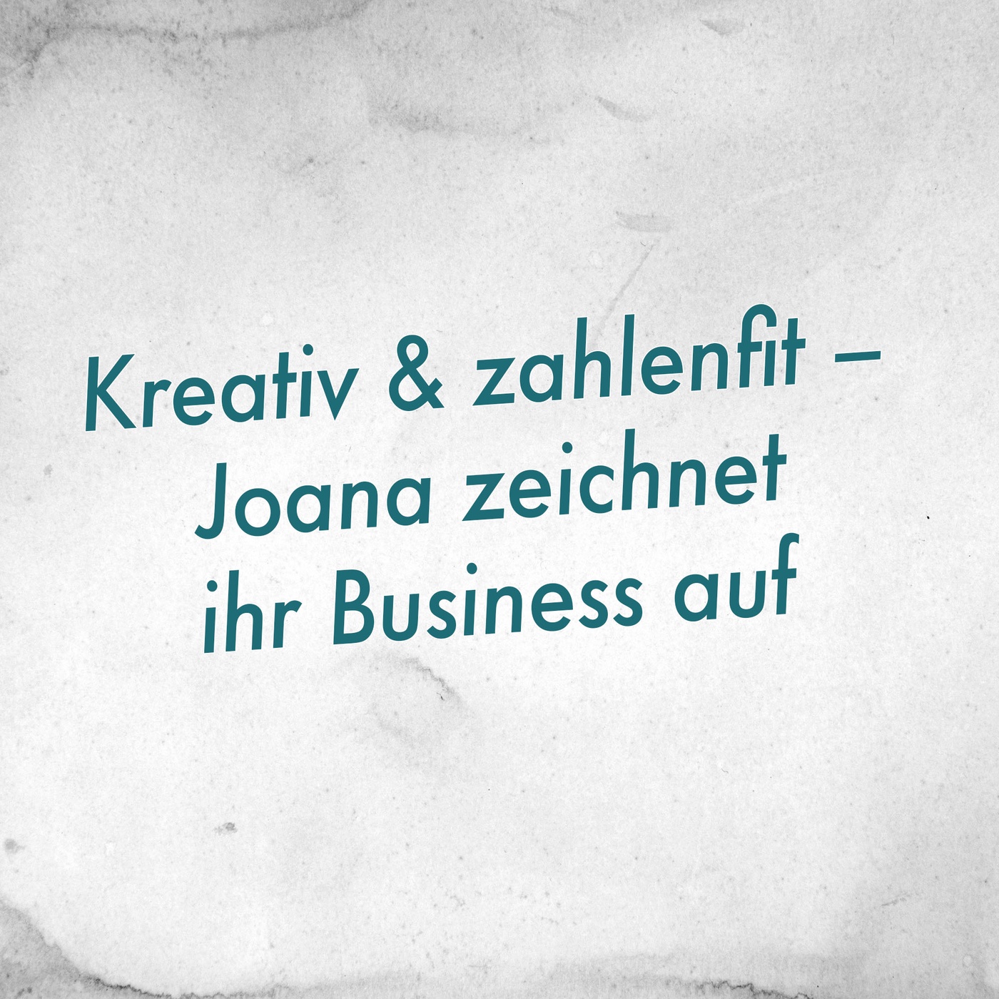 Kreativ und zahlenfit – Joana zeichnet ihr Business auf