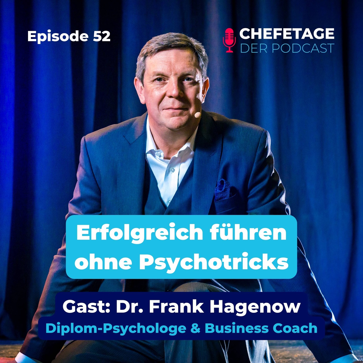52 - Erfolgreich führen ohne Psychotricks - Dr. Frank Hagenow, Diplom-Psychologe & Business Coach