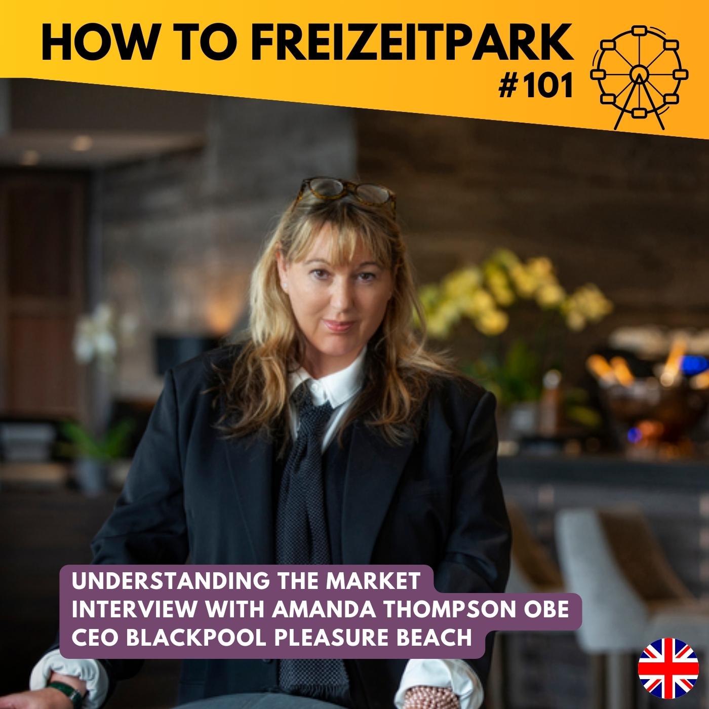 #101 - Understanding the market - Interview with Amanda Thompson - CEO Blackpool Pleasure Beach (engl.)