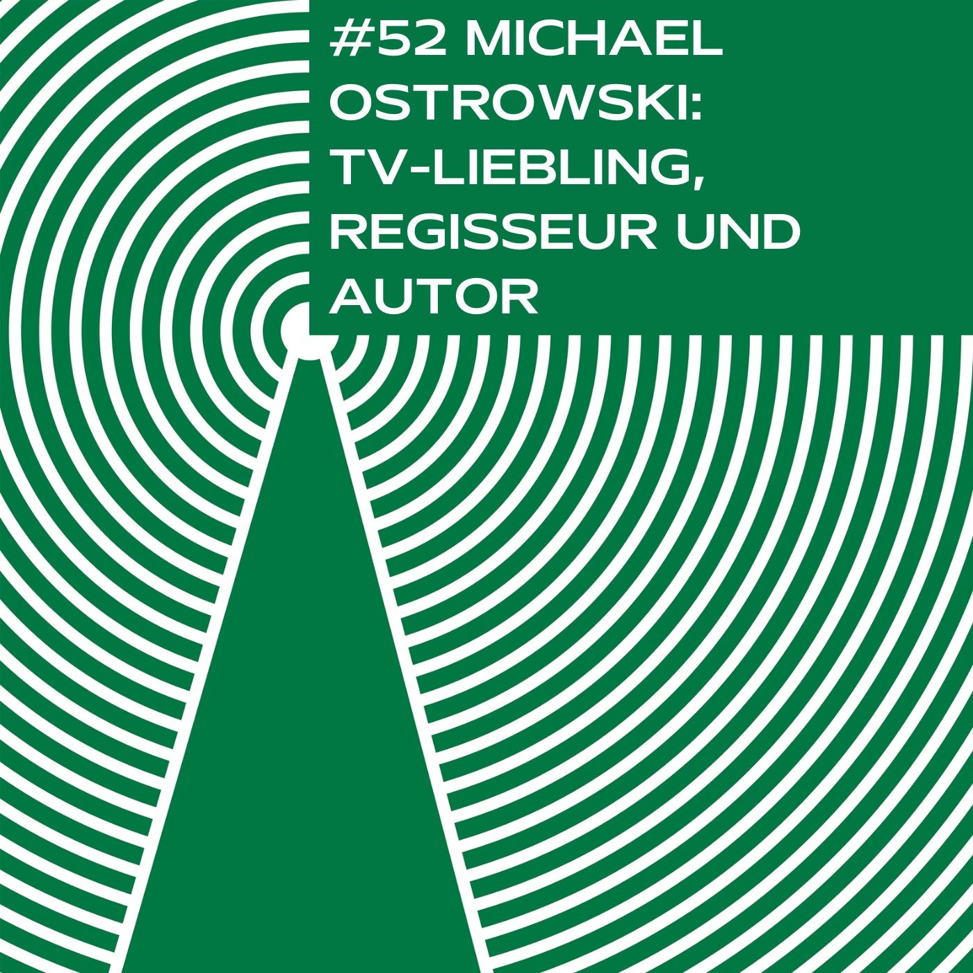 #52 - Michael Ostrowski: TV-Liebling, Regisseur und Autor