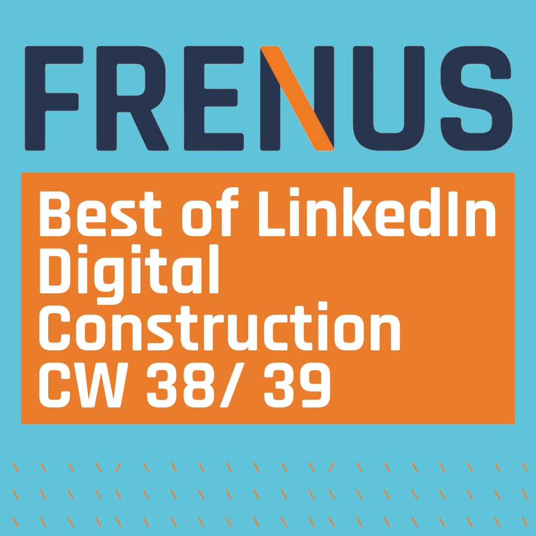 Best of LinkedIn: Digital Construction CW 38/ 39
