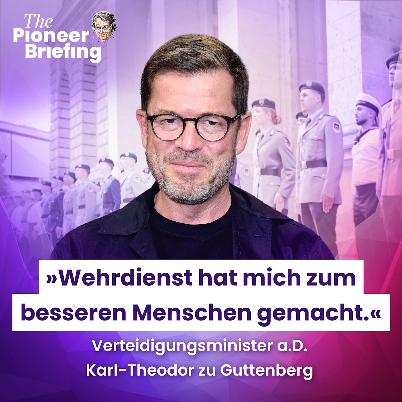 KT zu Guttenberg: „Wehrdienst hat mich zum besseren Menschen gemacht.”