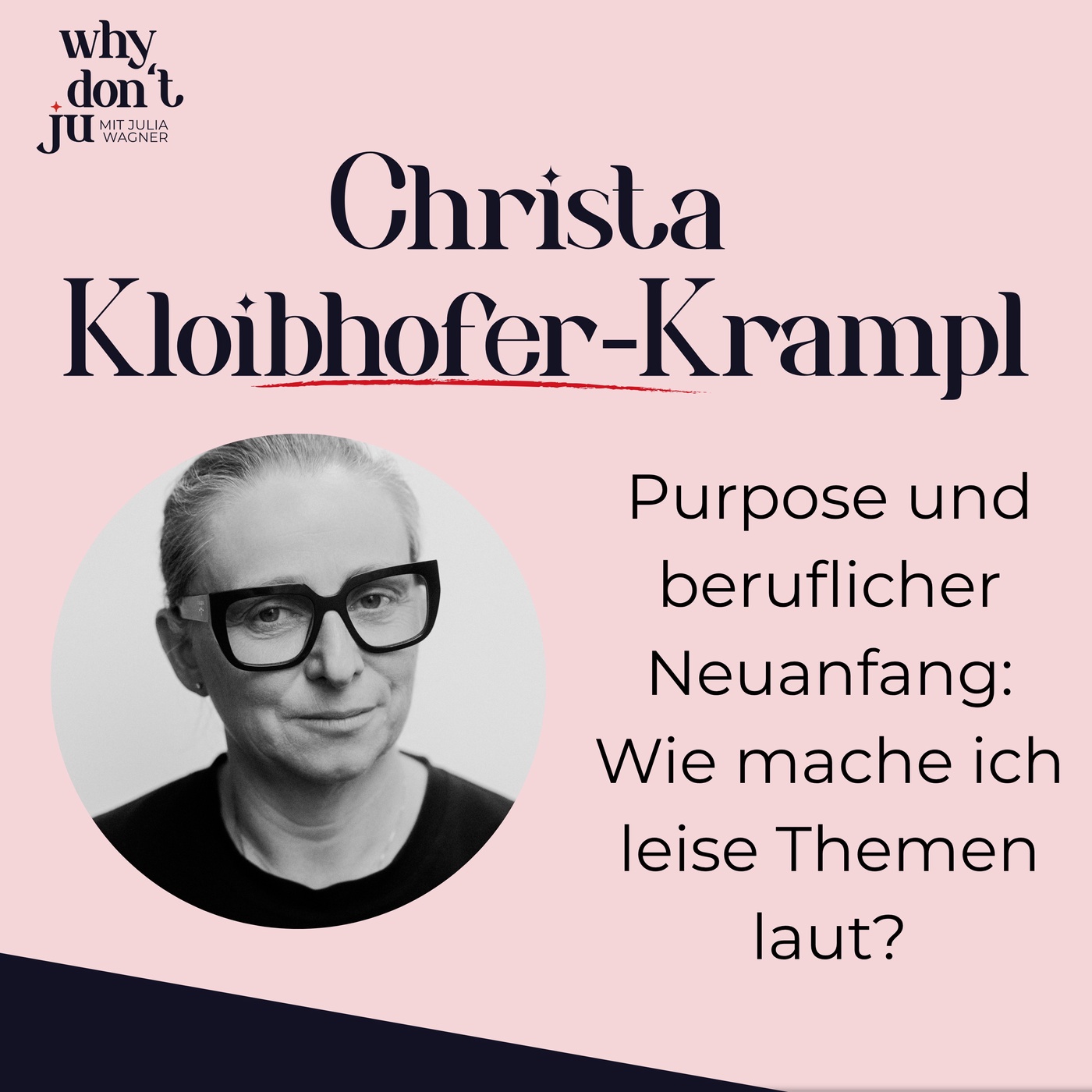 Folge 4 - Christa Kloibhofer-Krampl: Purpose und beruflicher Neuanfang: Wie mache ich leise Themen laut?