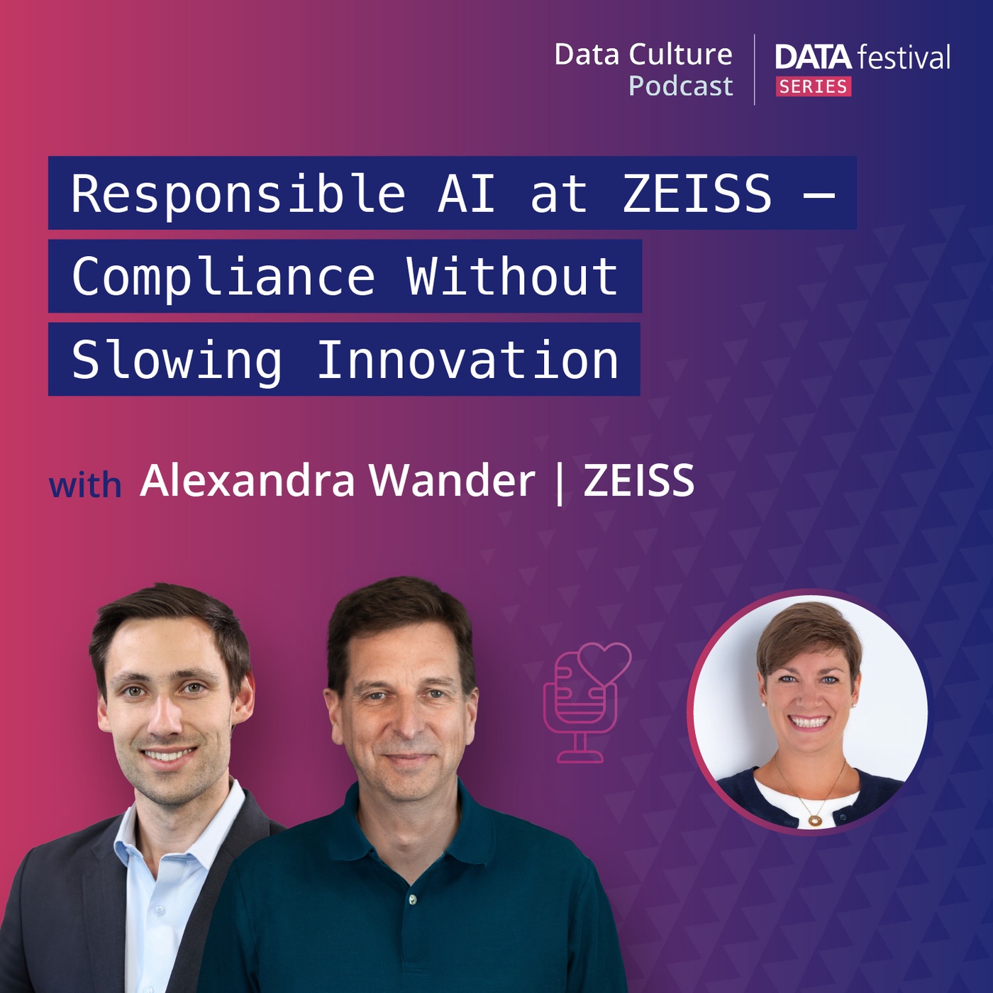 Responsible AI at ZEISS: Compliance Without Slowing Innovation – with Alexandra Wander, ZEISS