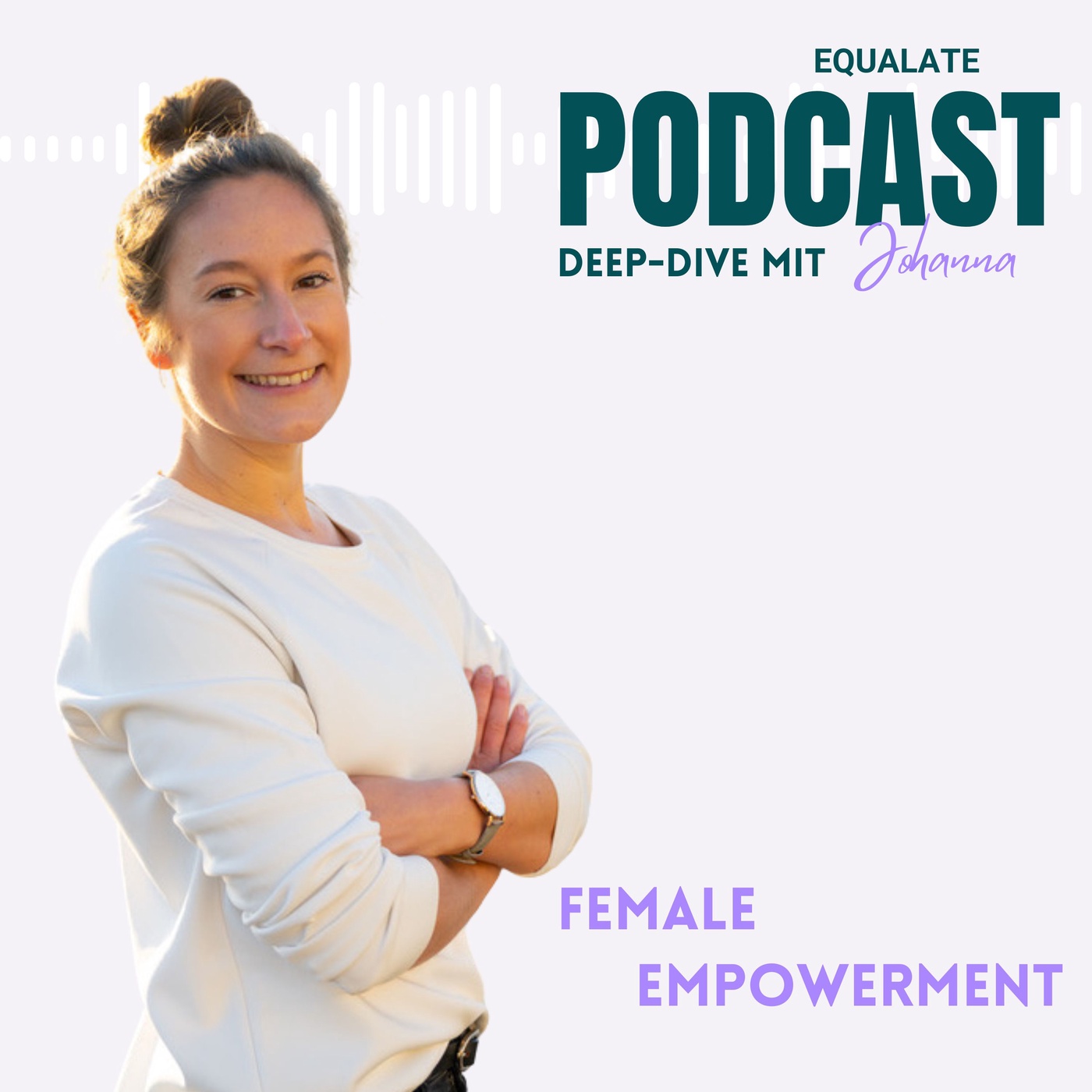 #72 Solo Deep-Dive mit Johanna: Female Empowerment (P.S. auch für Männer geeignet 😉)