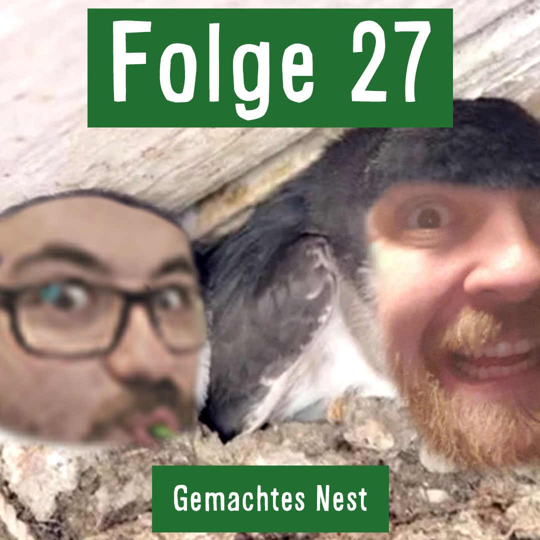 Folge 27: Gemachtes Nest