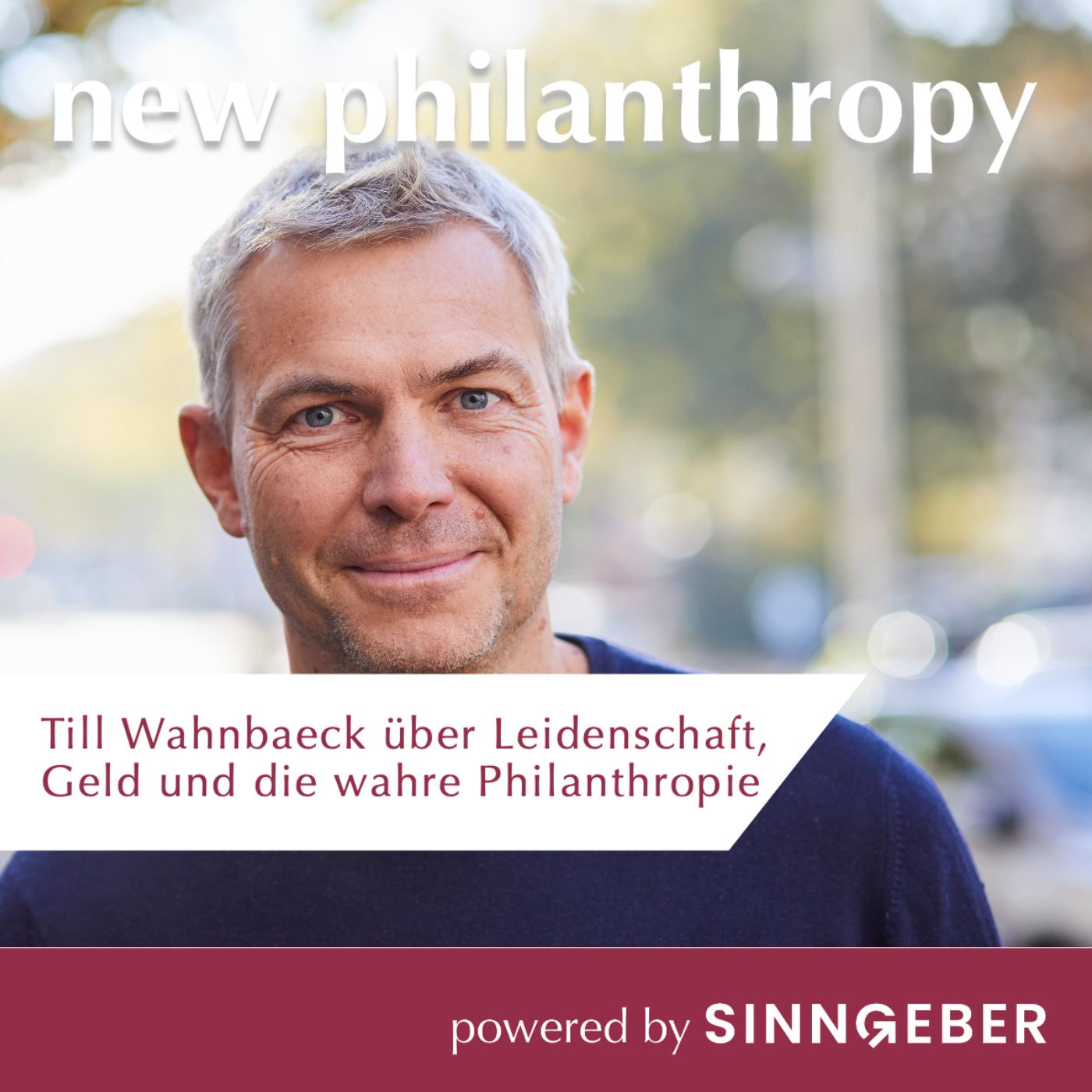 Till Wahnbaeck über Geld, Leidenschaft und die wahre Philanthropie