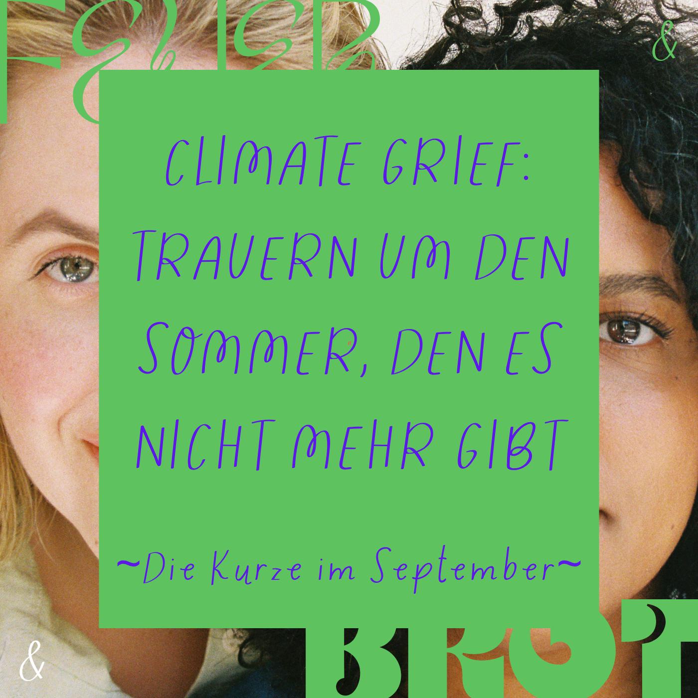 Climate Grief: Trauern, um den Sommer den es nicht mehr gibt - Die Kurze im September