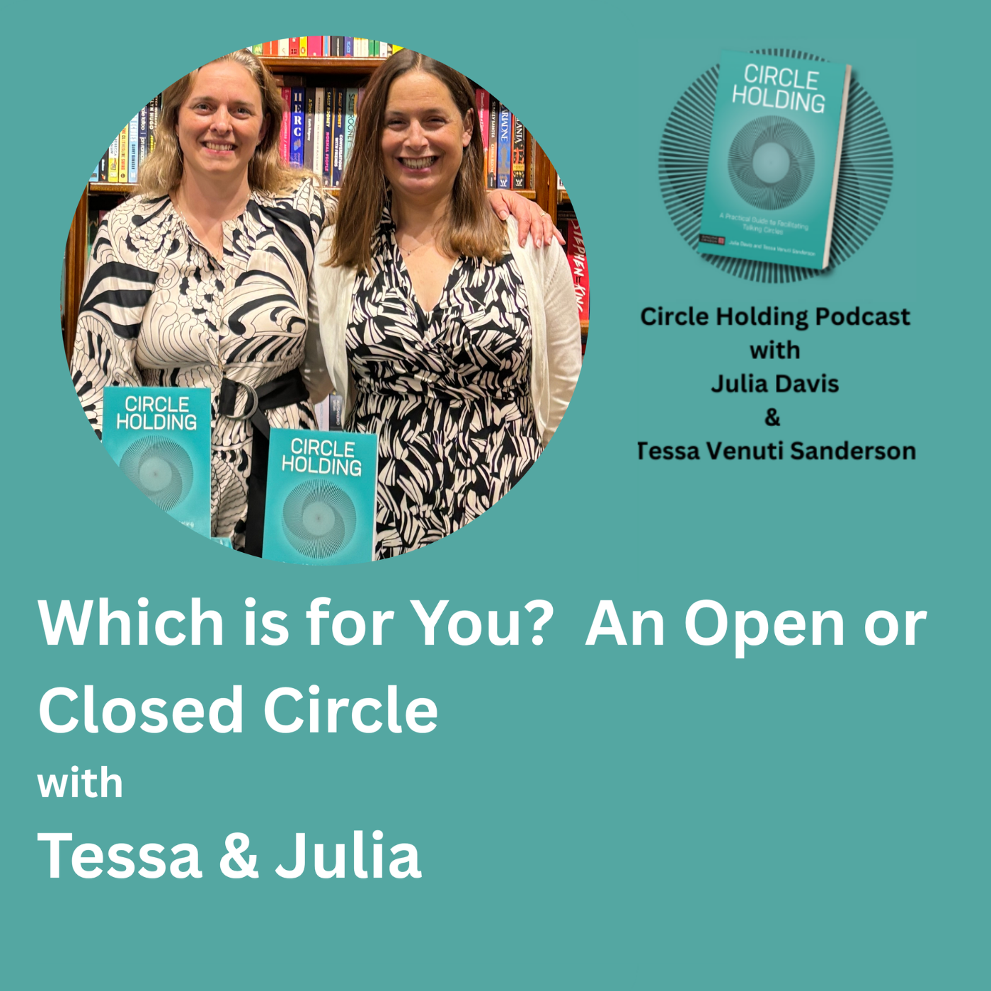 Which Is For You? An Open or Closed Talking Circle with Julia and Tessa