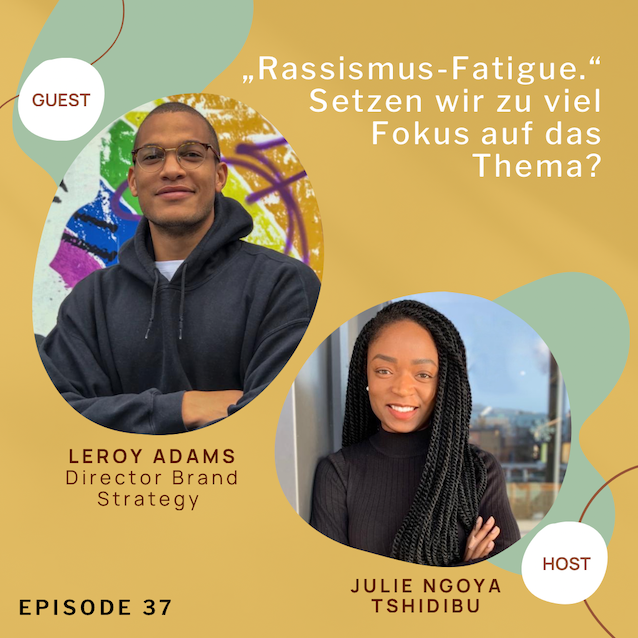 Rassismus-Fatigue. Setzen wir zu viel Fokus auf das Thema?; mit Leroy Adams