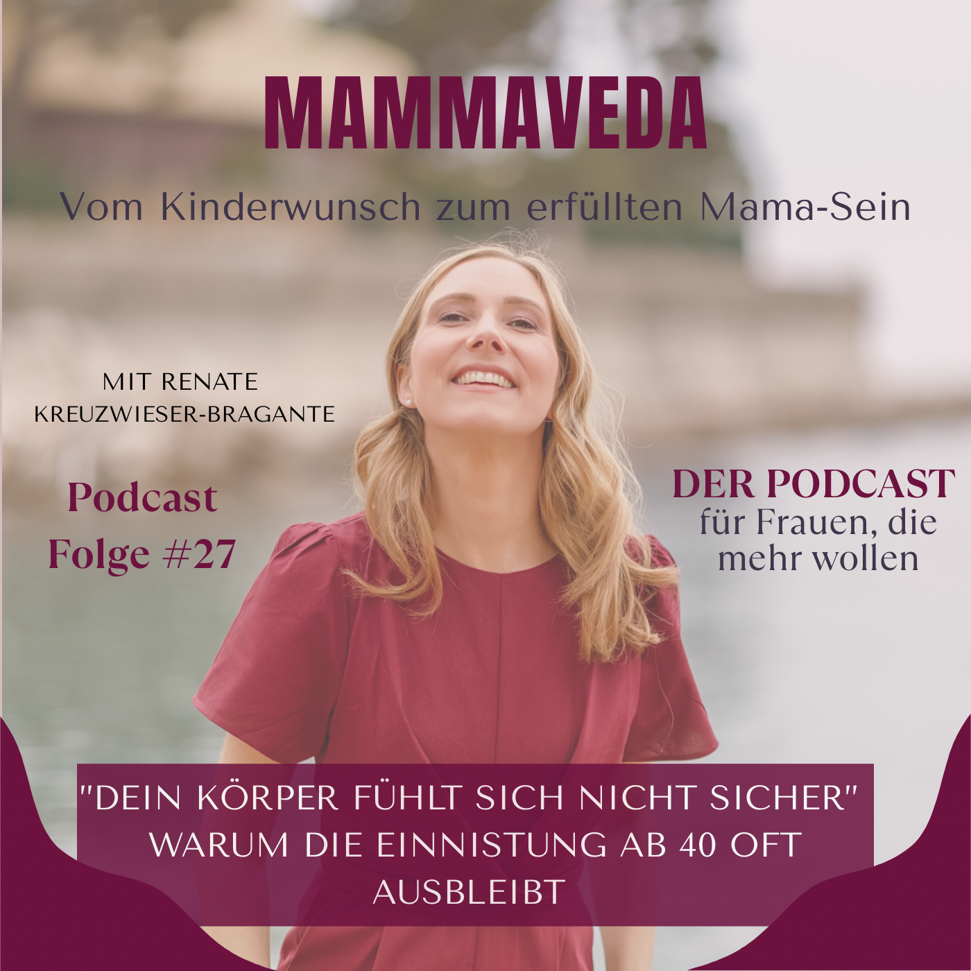 #27 - Der wahre Grund, warum die Einnistung oft ausbleibt & warum in meiner Welt Frauen mit über 40 schwanger werden