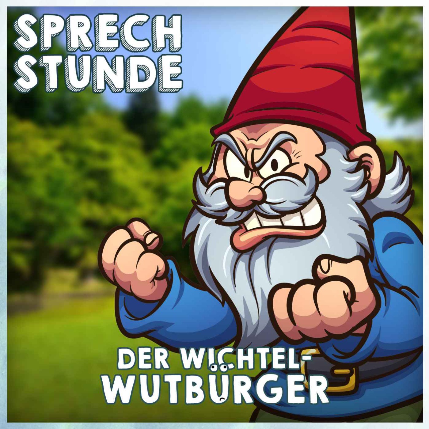 Der Wichtel-Wutbürger!