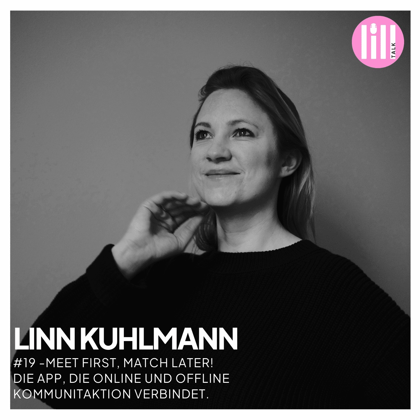 #19 LINN KUHLMANN - Meet first, match later! Die App, die Online und Offline-Kommunikation verbindet