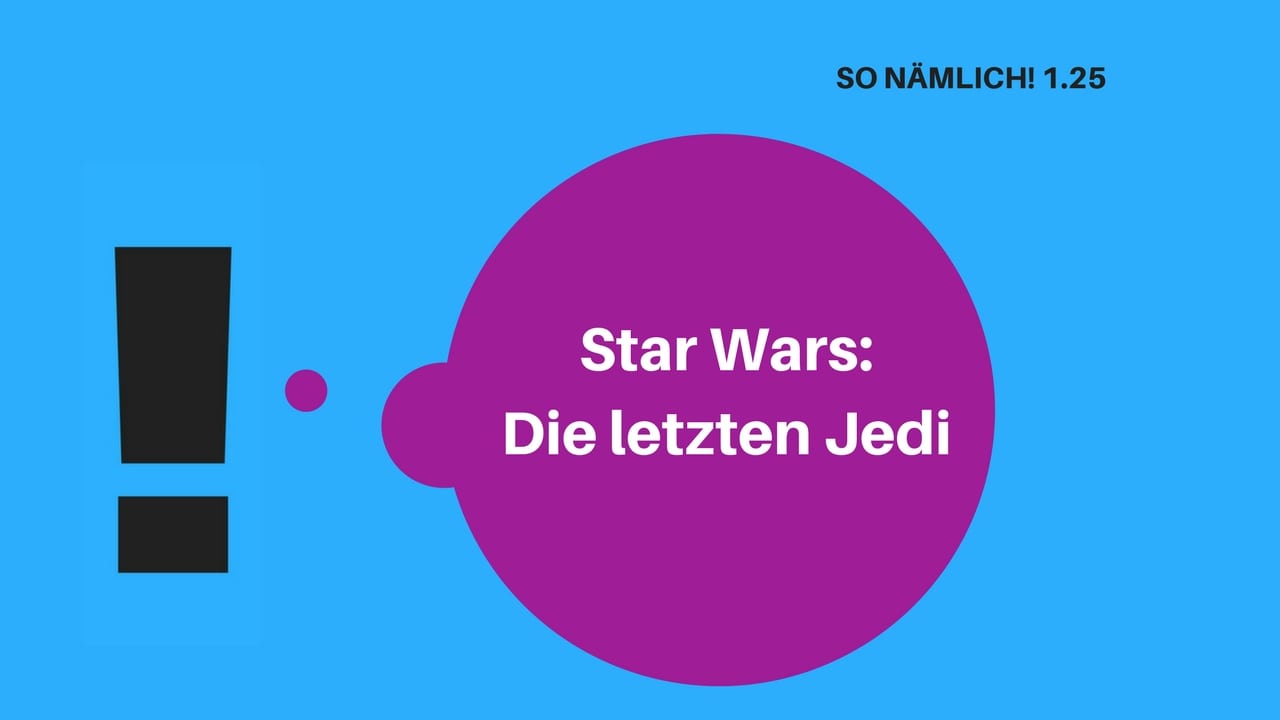 SO NÄMLICH! 1.25 | Star Wars: Die letzten Jedi