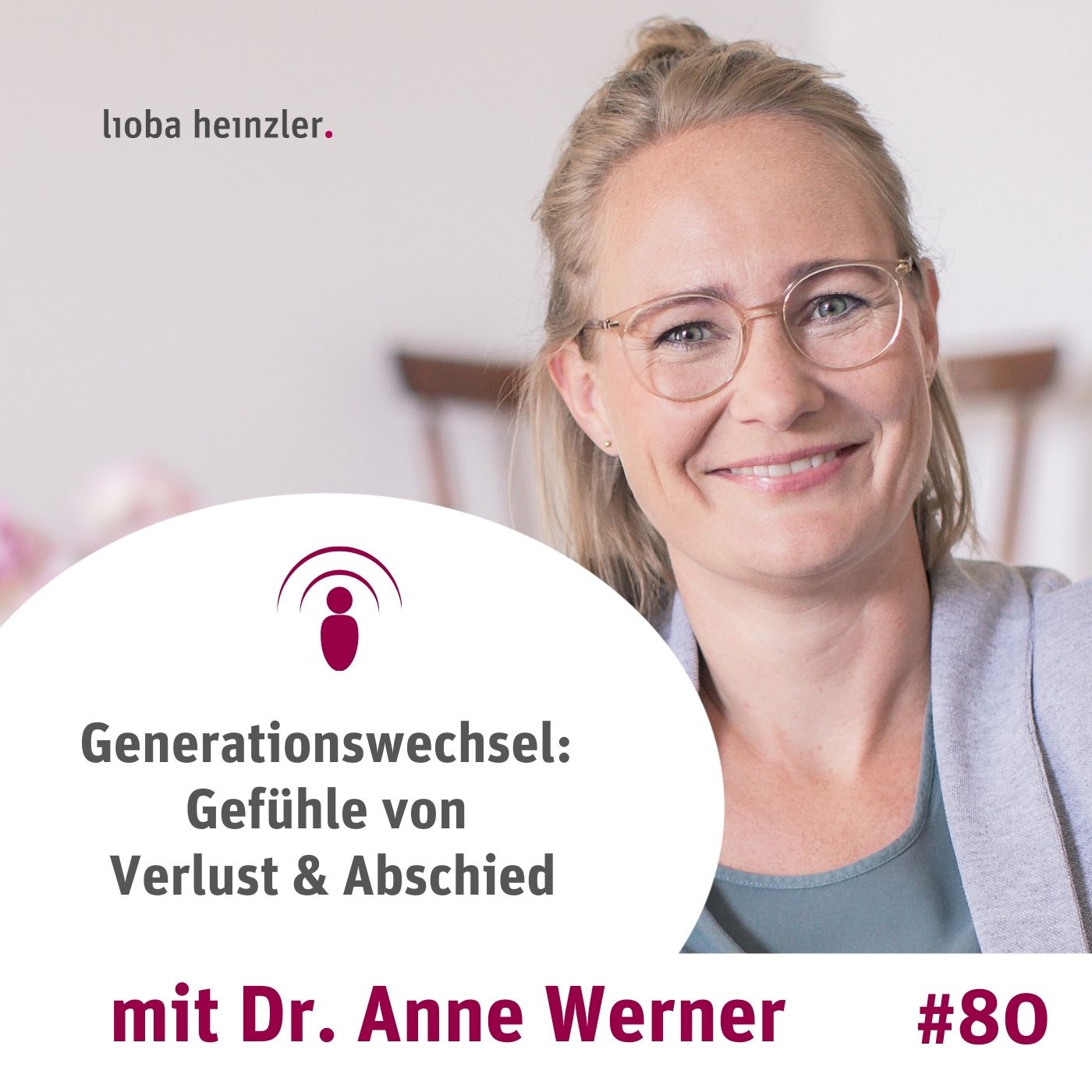 Generationswechsel: Gefühle von Verlust & Abschied - mit Dr. Anne Werner