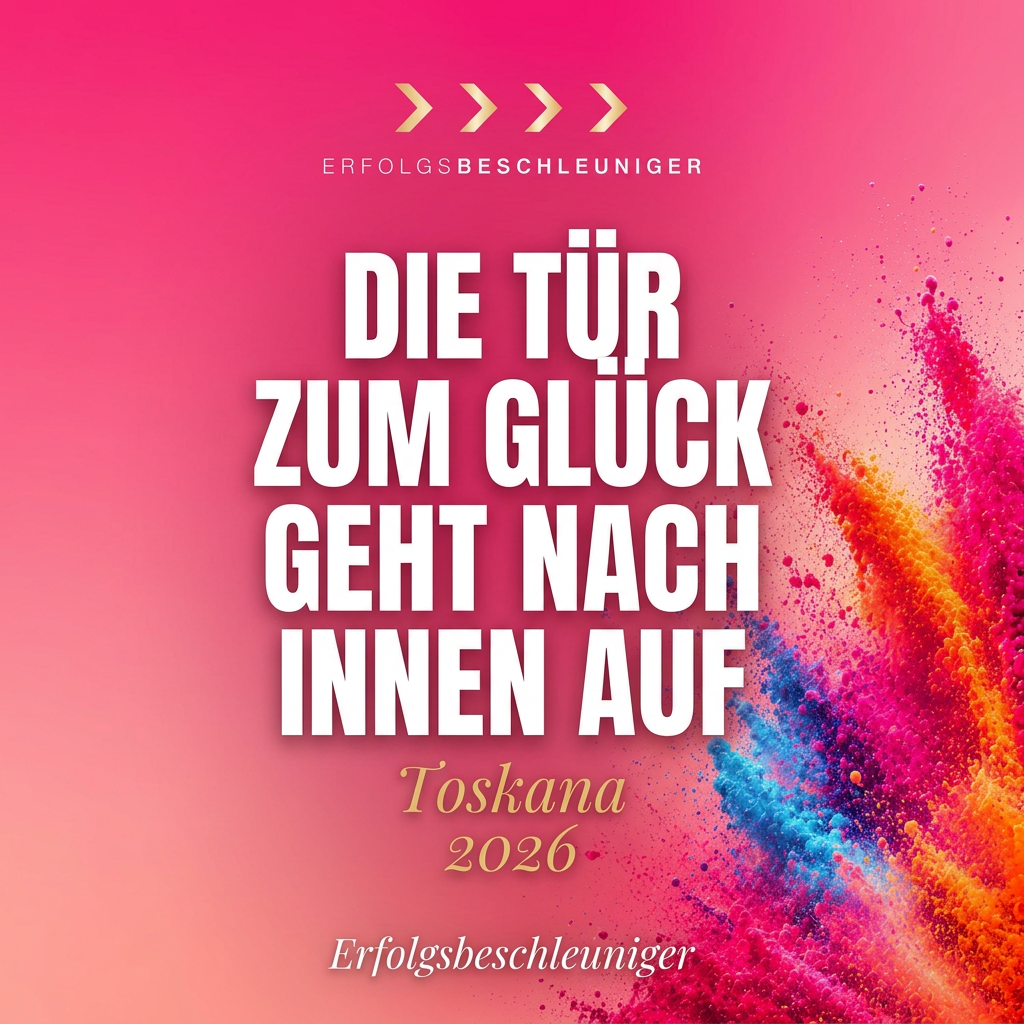TOSKANA 2026 - Die Tür zum Glück geht nach innen auf!