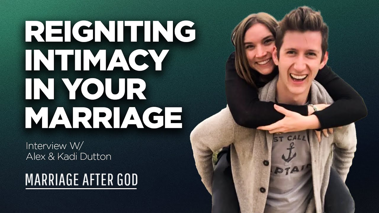 Reigniting Intimacy in Christian Marriage - Interview with Alex And Kadi Dutton