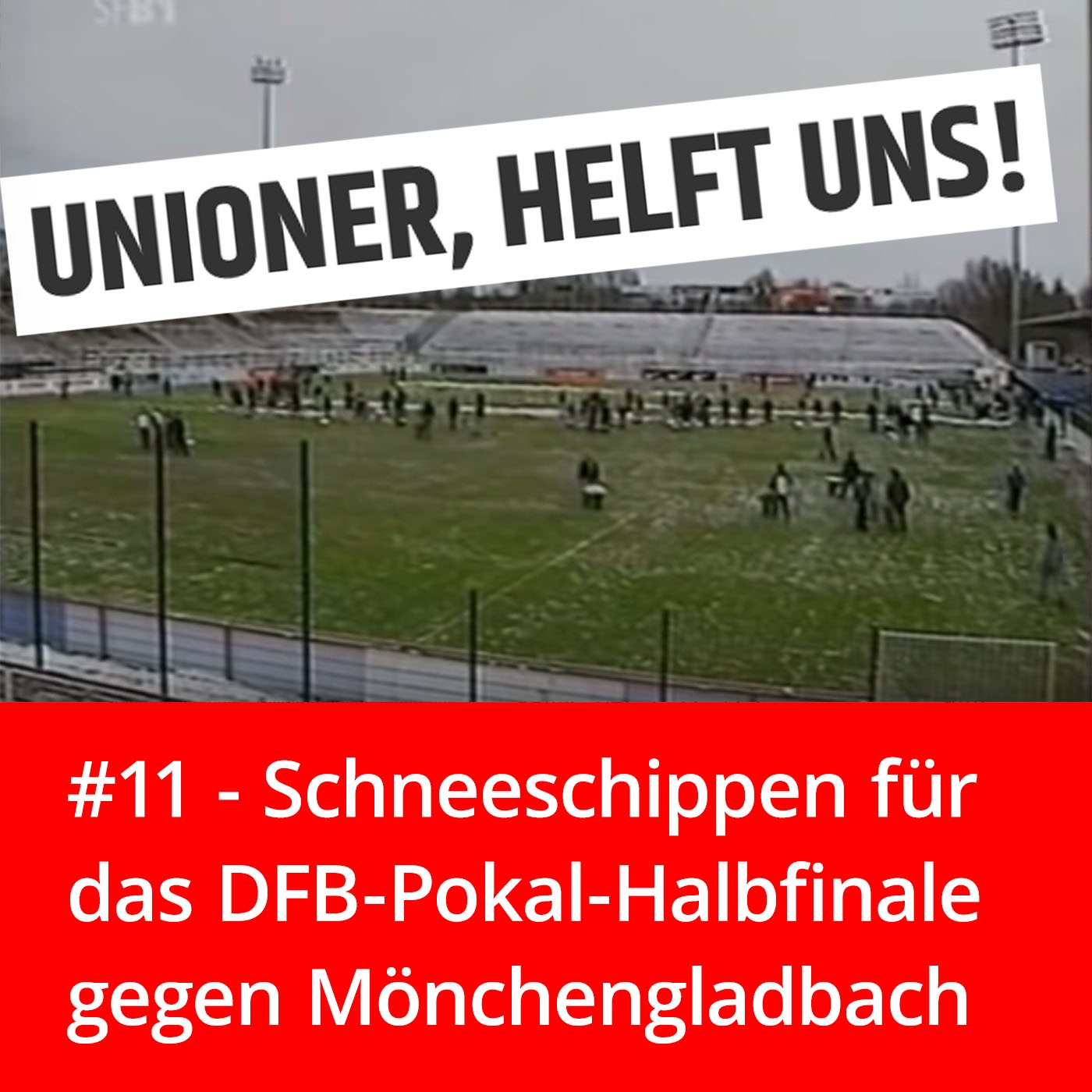 #11 – Schneeschippen für das DFB-Pokal-Halbfinale gegen Mönchengladbach