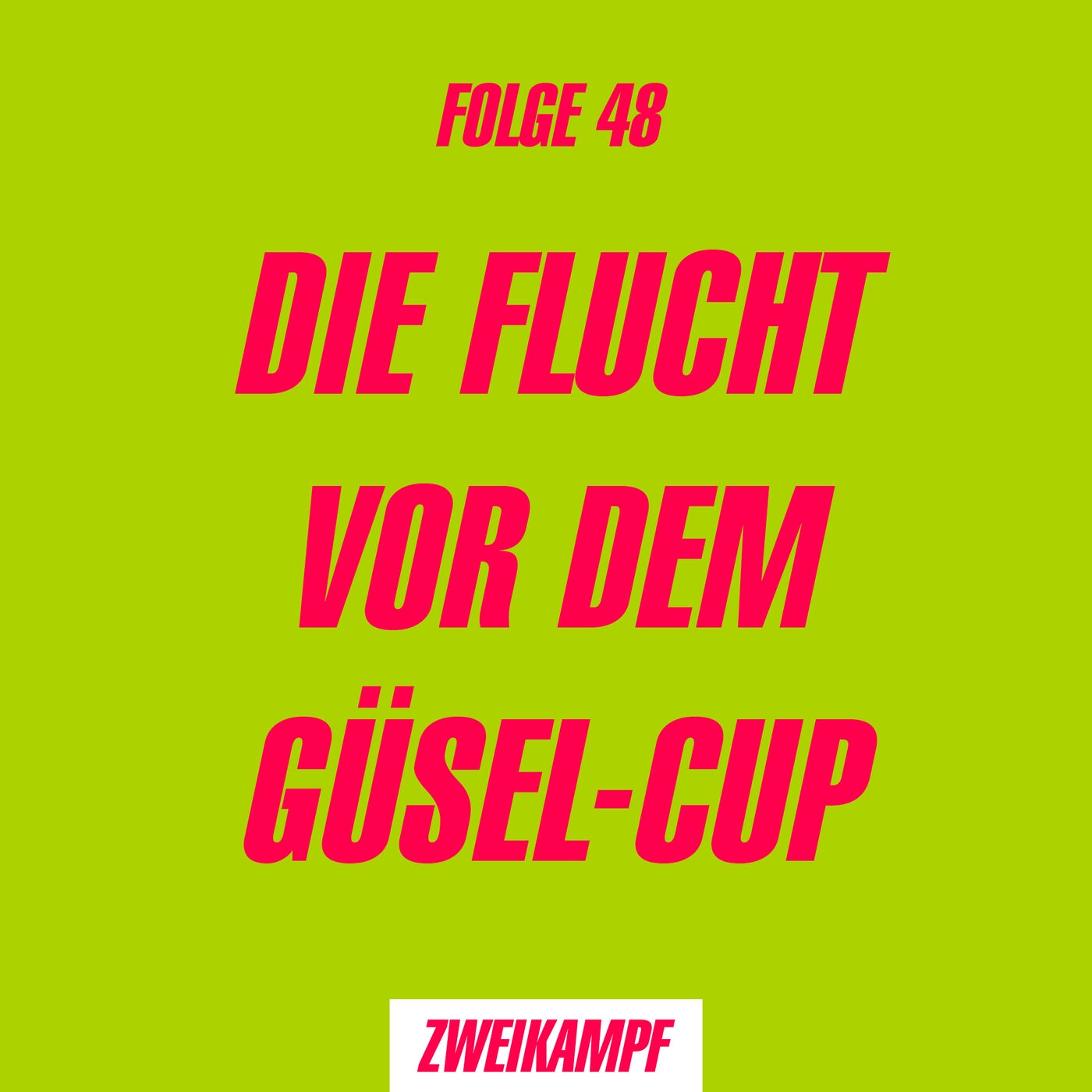 Folge 48: Die Flucht vor dem Güsel-Cup