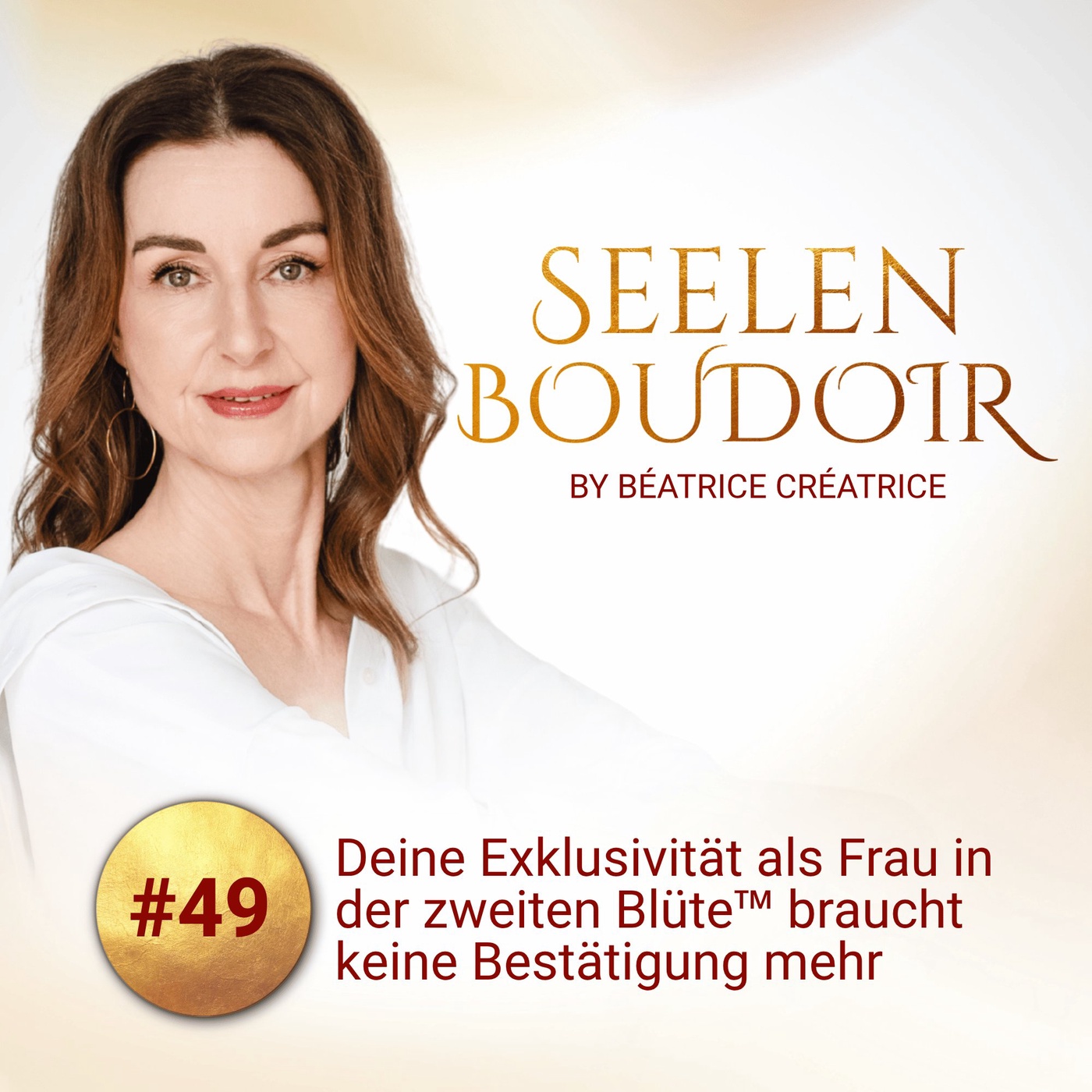 #49 Deine Exklusivität als Frau in der zweiten Blüte™ braucht keine Bestätigung mehr