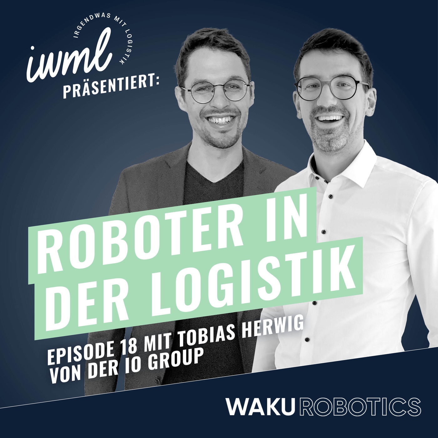 Roboter in der Logistik #18: Das WAKU Update | Gast: Tobias Herwig, Business Unit Manager bei io