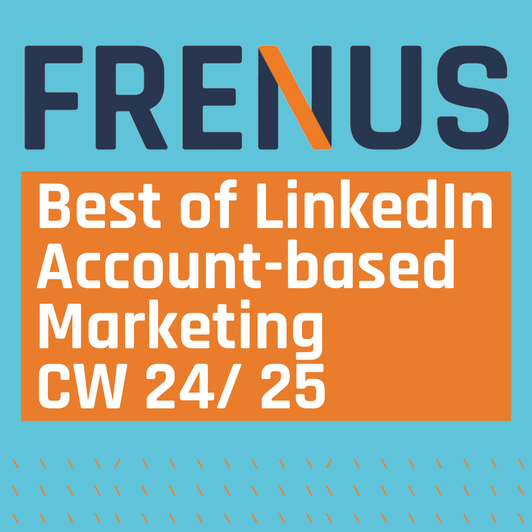 Best of LinkedIn: Account-based Marketing CW 24/ 25