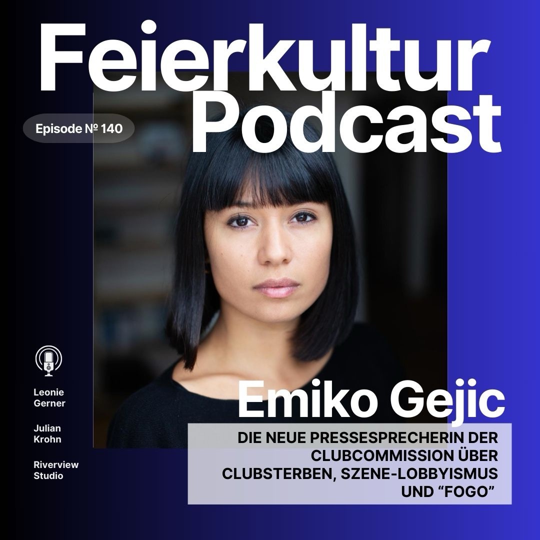 #140 - Emiko Gejic: Die neue Pressesprecherin der Clubcommission über Clubsterben, Lobbyismus und 