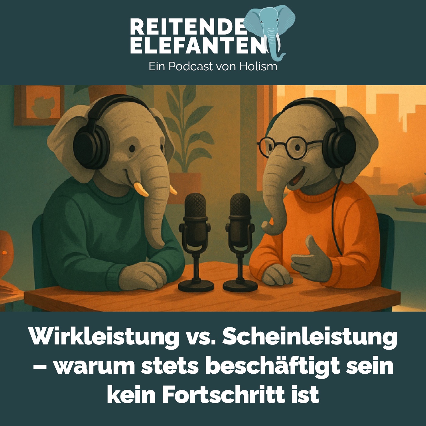 Reitende Elefanten 006: Wirkleistung vs. Scheinleistung - warum stets beschäftigt sein kein Fortschritt ist