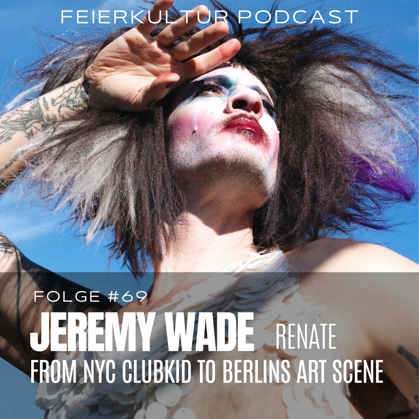 #69 - Jeremy Wade (Puddles The Pelican / Wilde Renate) - From NYC clubkid to Berlin art scene