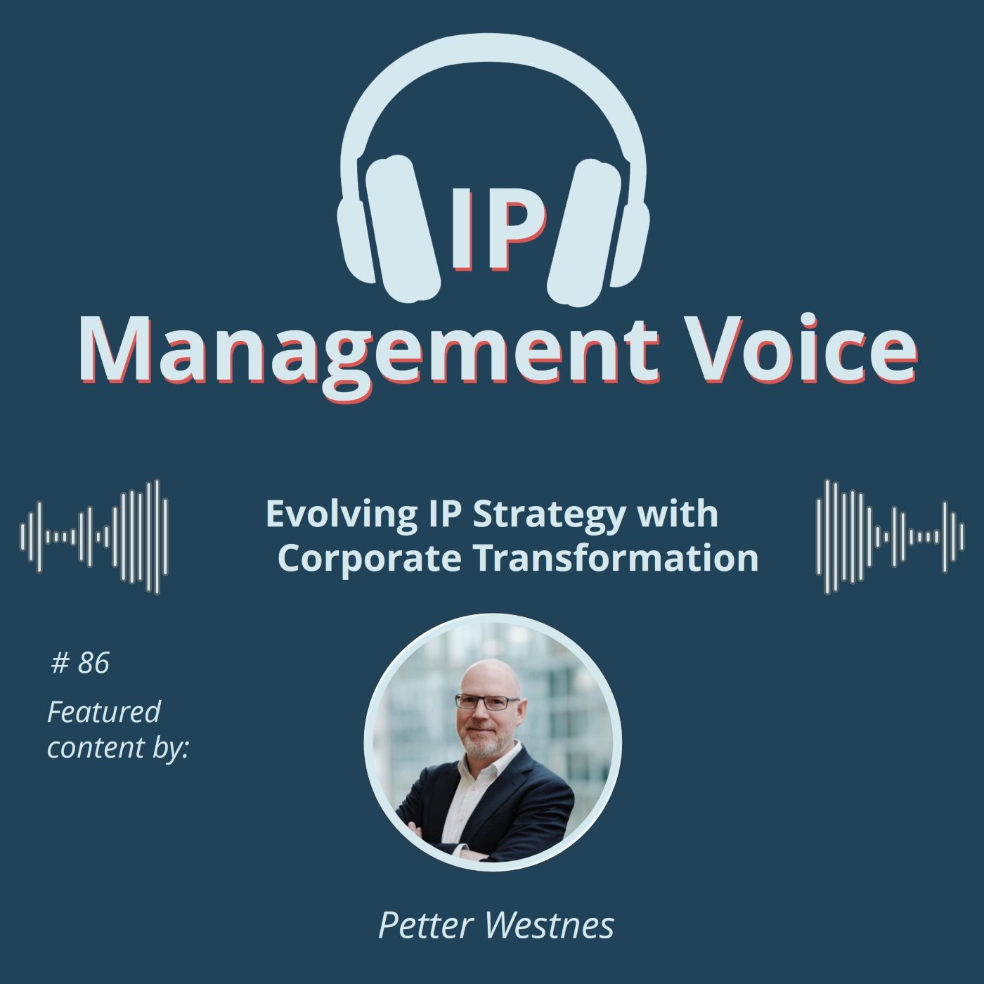 #87 Evolving IP Strategy with Corporate Transformation