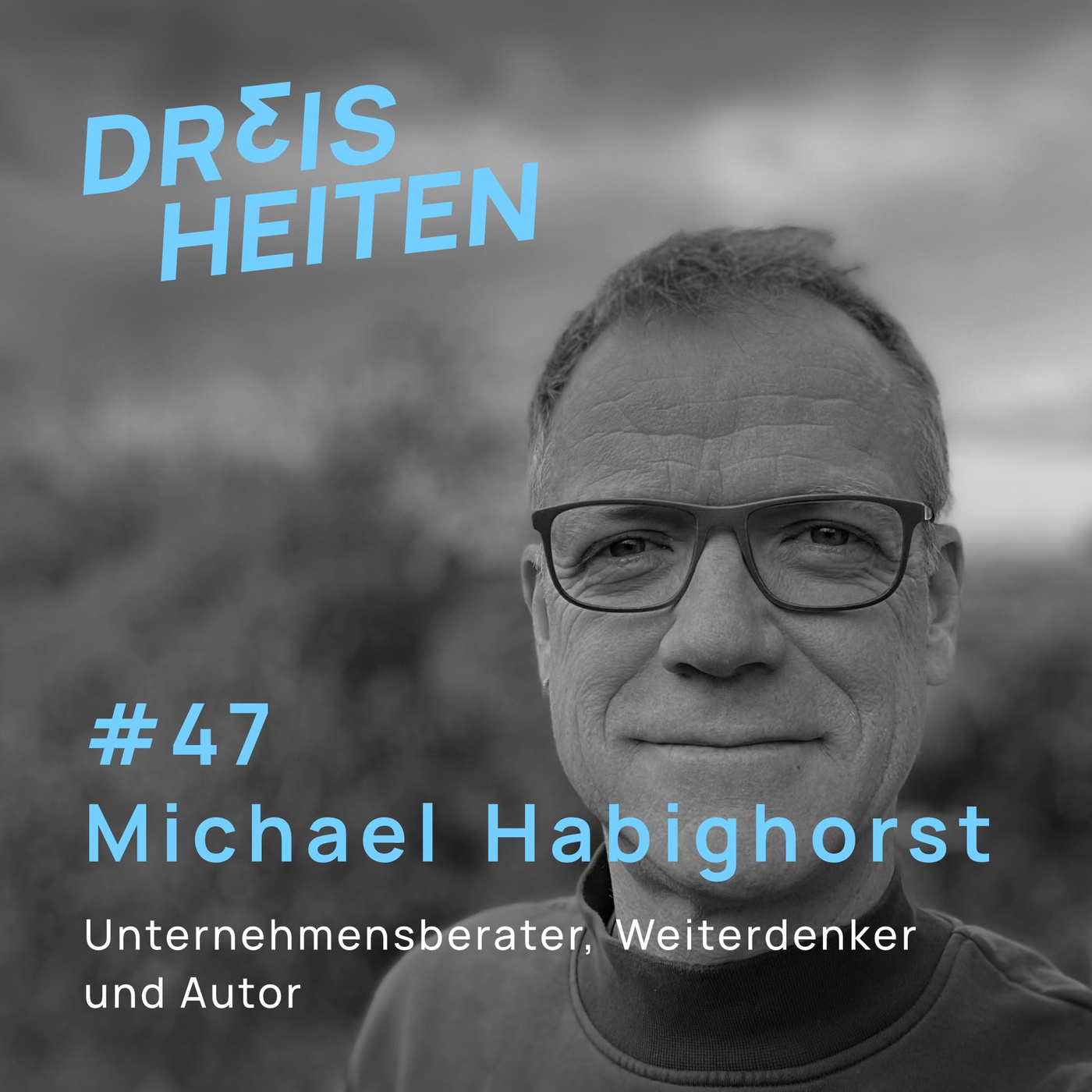#47 - Michael Habighorst - Unternehmensberater, Weiterdenker und Autor