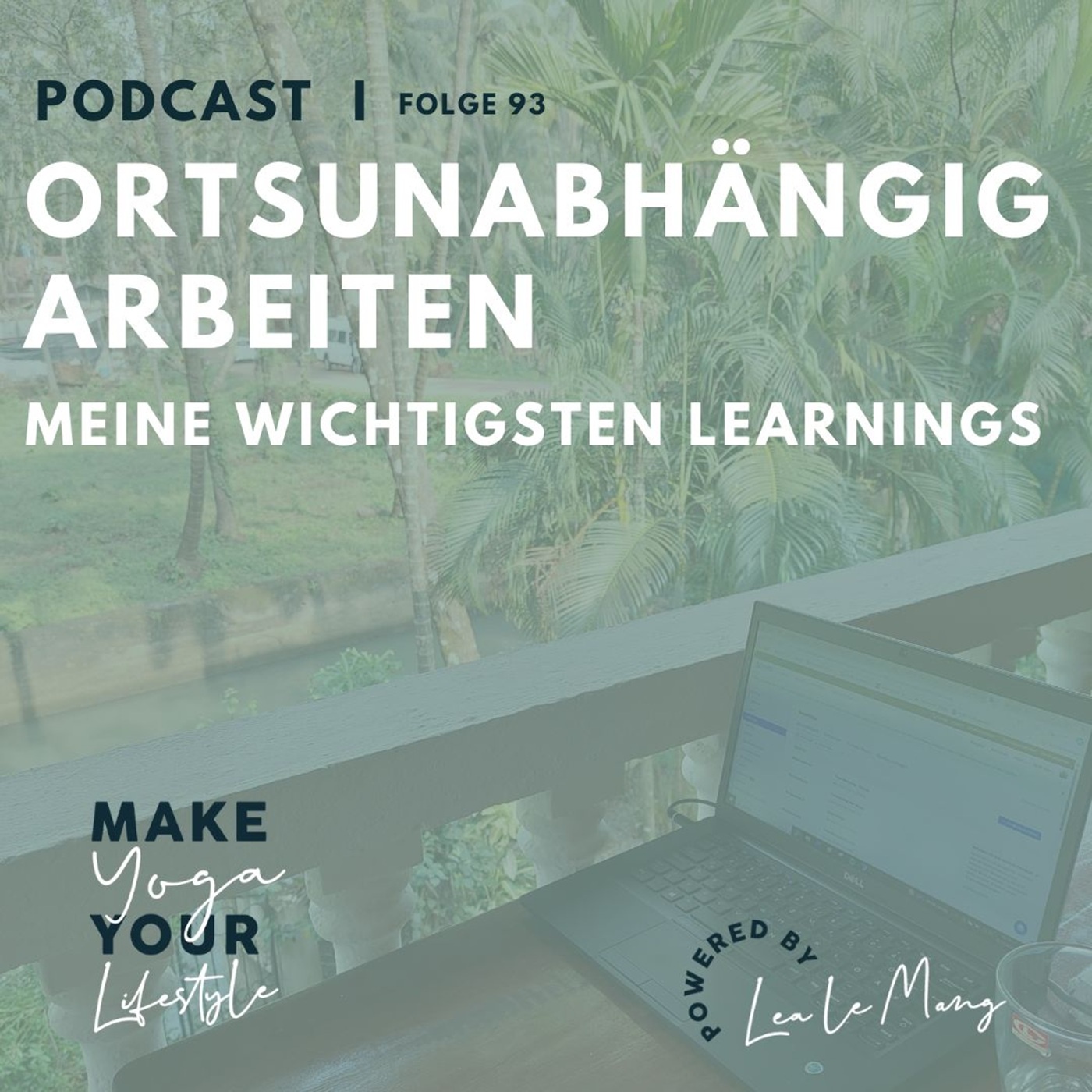 93 - Ortsunabhängig arbeiten - Meine wichtigsten Learnings