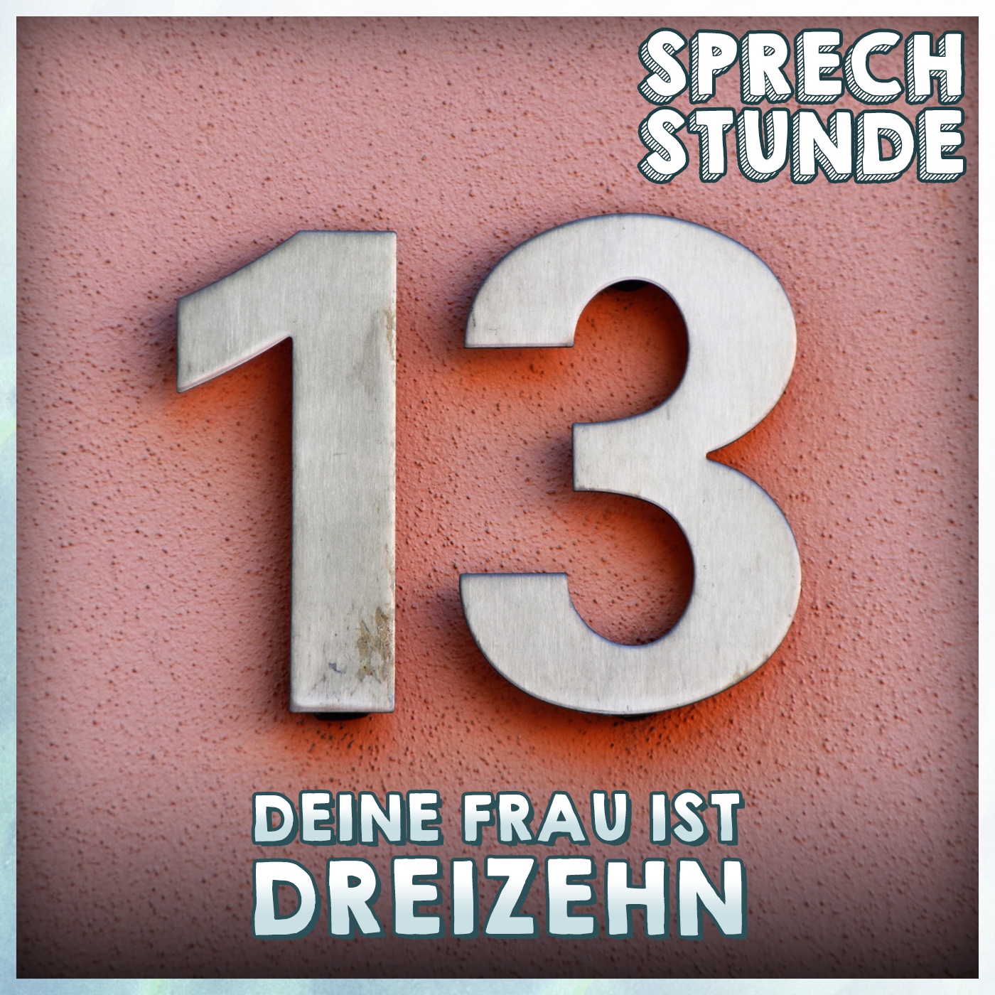 Deine Frau ist Dreizehn